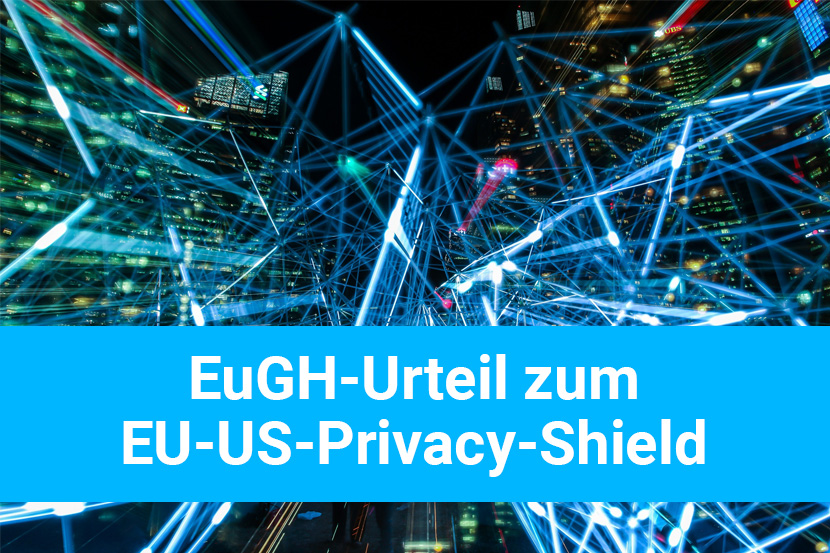 EuGH-Urteil zum EU-US Privacy Shield