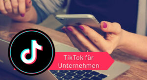 tiktok-fuer-unternehmen-tiktok-marketing