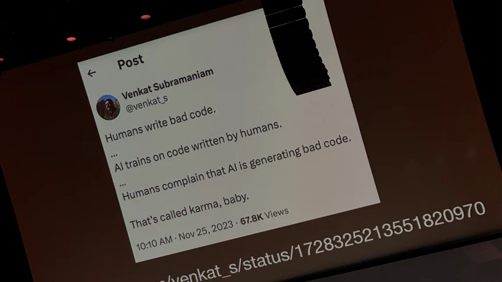 Ein tweet auf x.com von Venkat Subramaniam mit dem Inhalt:
"Humans write bad code.
AI trains on code written by humans.
Humans complain that AI is generating bad code.
That's called karma, baby."
